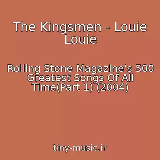 کاور آهنگ The Kingsmen - Louie Louie از Rolling Stone Magazine's 500 Greatest Songs Of All Time(Part 1) (2004)