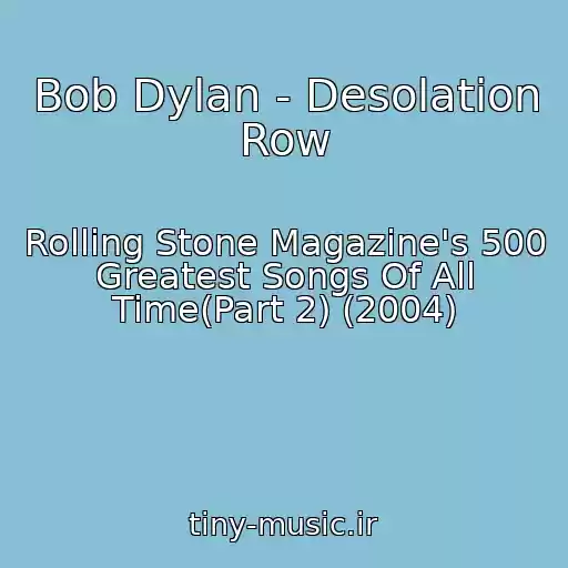 کاور آهنگ Bob Dylan - Desolation Row از Rolling Stone Magazine's 500 Greatest Songs Of All Time(Part 2) (2004)