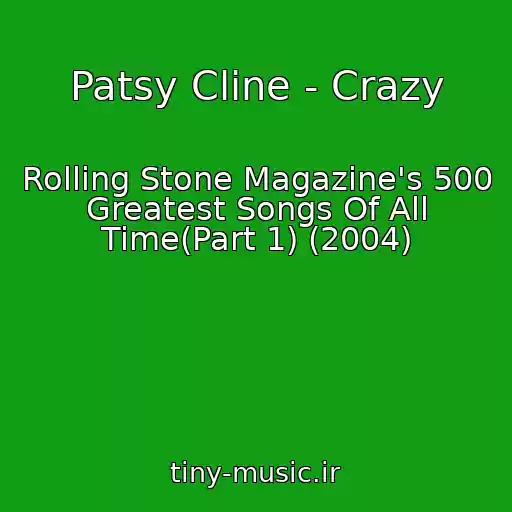 کاور آهنگ Patsy Cline - Crazy از Rolling Stone Magazine's 500 Greatest Songs Of All Time(Part 1) (2004)