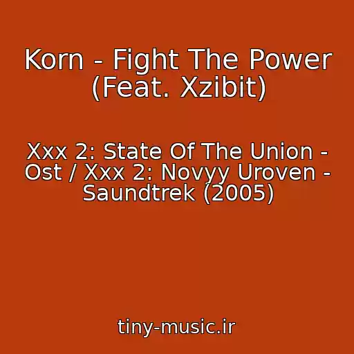 کاور آهنگ Korn - Fight The Power (Feat. Xzibit) از Xxx 2: State Of The Union - Ost / Xxx 2: Novyy Uroven - Saundtrek (2005)