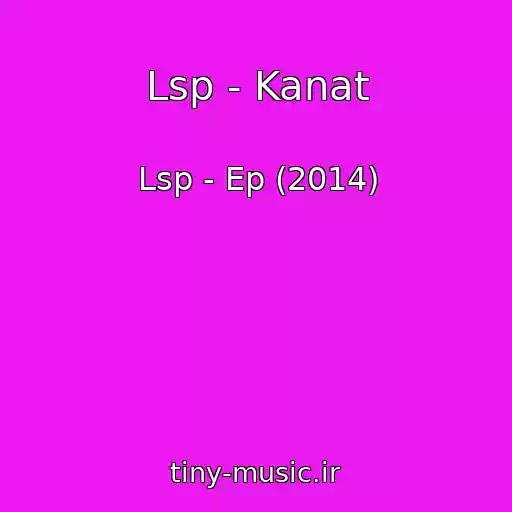 کاور آهنگ Lsp - Kanat از Lsp - Ep (2014)