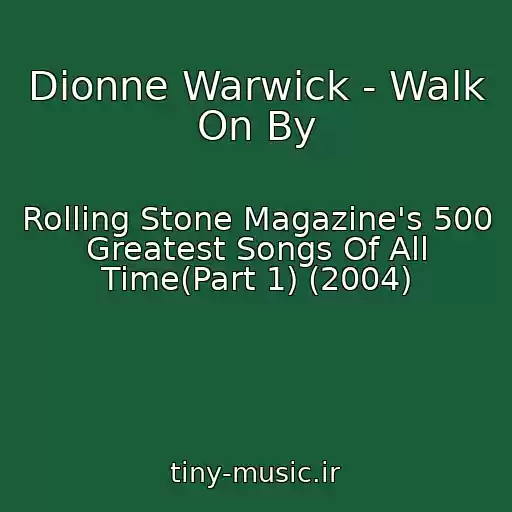 کاور آهنگ Dionne Warwick - Walk On By از Rolling Stone Magazine's 500 Greatest Songs Of All Time(Part 1) (2004)