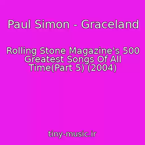 کاور آهنگ Paul Simon - Graceland از Rolling Stone Magazine's 500 Greatest Songs Of All Time(Part 5) (2004)