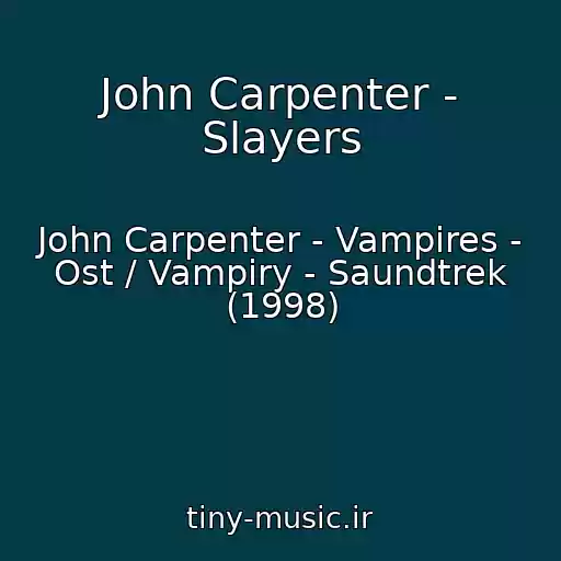 کاور آهنگ John Carpenter - Slayers از John Carpenter - Vampires - Ost / Vampiry - Saundtrek (1998)
