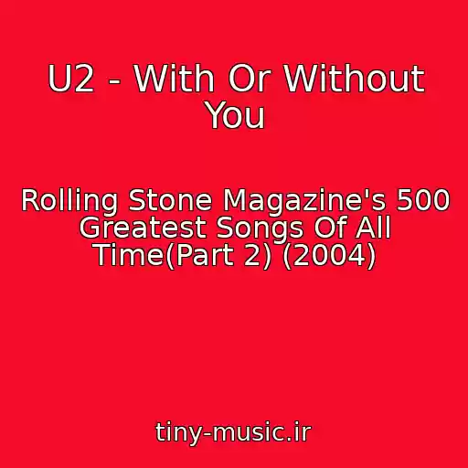 کاور آهنگ U2 - With Or Without You از Rolling Stone Magazine's 500 Greatest Songs Of All Time(Part 2) (2004)
