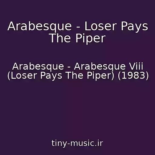 کاور آهنگ Arabesque - Loser Pays The Piper از Arabesque - Arabesque Viii (Loser Pays The Piper) (1983)