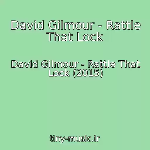 کاور آهنگ David Gilmour - Rattle That Lock از David Gilmour - Rattle That Lock (2015)