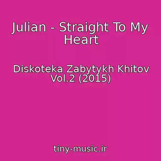 کاور آهنگ Julian - Straight To My Heart از Diskoteka Zabytykh Khitov Vol.2 (2015)