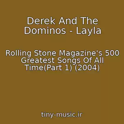 کاور آهنگ Derek And The Dominos - Layla از Rolling Stone Magazine's 500 Greatest Songs Of All Time(Part 1) (2004)