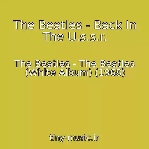 کاور آهنگ The Beatles - Back In The U.s.s.r. از The Beatles - The Beatles (White Album) (1968)