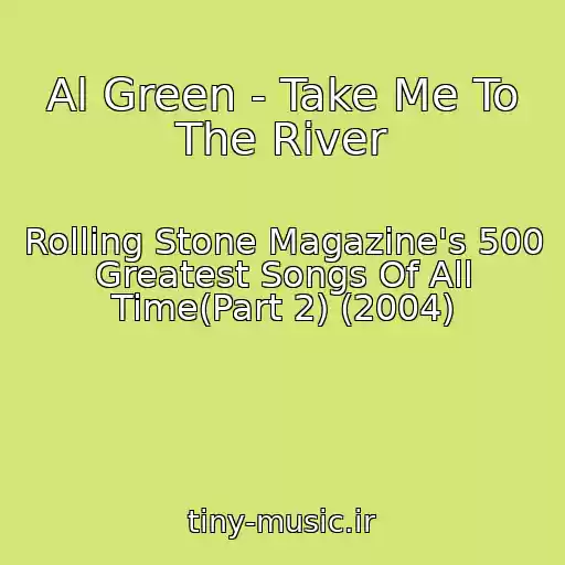 کاور آهنگ Al Green - Take Me To The River از Rolling Stone Magazine's 500 Greatest Songs Of All Time(Part 2) (2004)