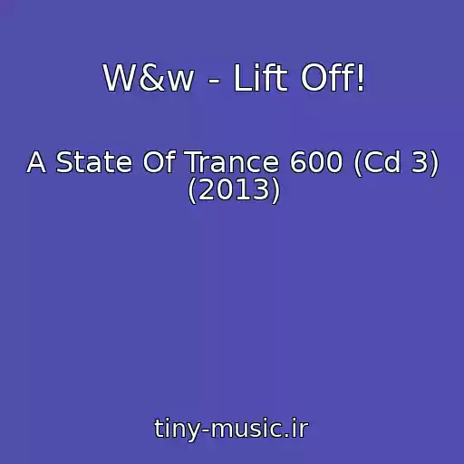 کاور آهنگ W&w - Lift Off! از A State Of Trance 600 (Cd 3) (2013)