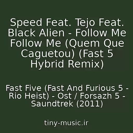 کاور آهنگ Speed Feat. Tejo Feat. Black Alien - Follow Me Follow Me (Quem Que Caguetou) (Fast 5 Hybrid Remix) از Fast Five (Fast And Furious 5 - Rio Heist) - Ost / Forsazh 5 - Saundtrek (2011)