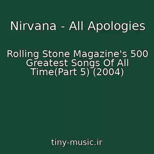 کاور آهنگ Nirvana - All Apologies از Rolling Stone Magazine's 500 Greatest Songs Of All Time(Part 5) (2004)