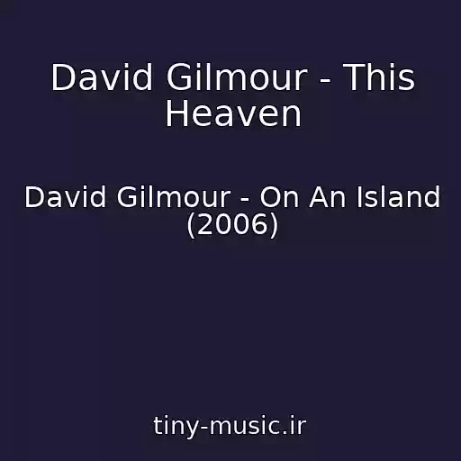 کاور آهنگ David Gilmour - This Heaven از David Gilmour - On An Island (2006)
