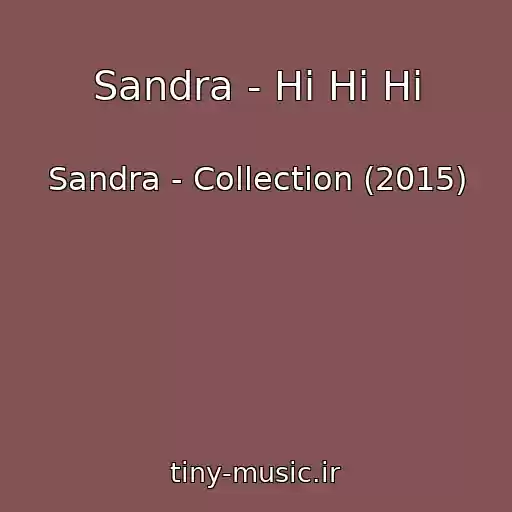 کاور آهنگ Sandra - Hi Hi Hi از Sandra - Collection (2015)