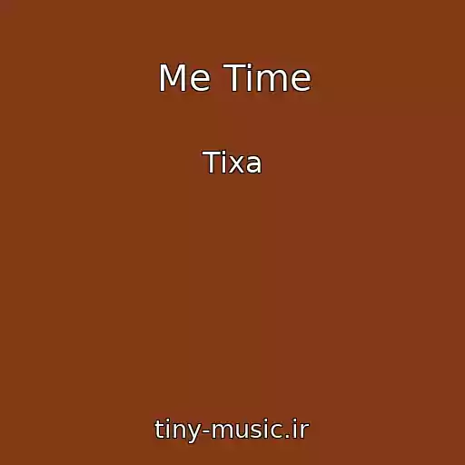 کاور آهنگ Me Time از Tixa