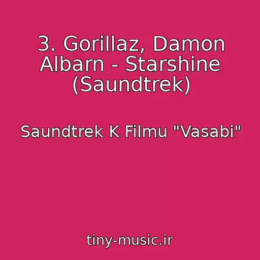 کاور آهنگ 3. Gorillaz, Damon Albarn - Starshine (Saundtrek) از Saundtrek K Filmu "Vasabi"