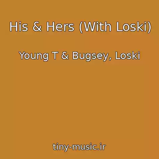 کاور آهنگ His & Hers (With Loski) از Young T & Bugsey, Loski