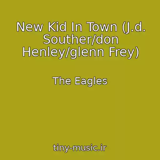 کاور آهنگ New Kid In Town (J.d. Souther/don Henley/glenn Frey) از The Eagles