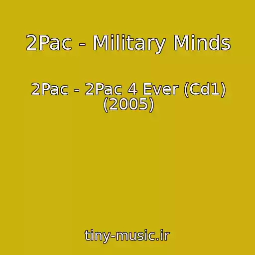 کاور آهنگ 2Pac - Military Minds از 2Pac - 2Pac 4 Ever (Cd1) (2005)