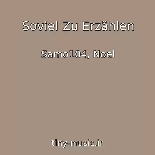 کاور آهنگ Soviel Zu Erzählen از Samo104, Noel