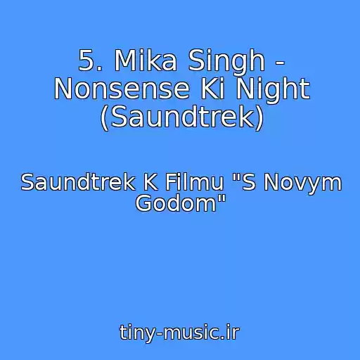 کاور آهنگ 5. Mika Singh - Nonsense Ki Night (Saundtrek) از Saundtrek K Filmu "S Novym Godom"