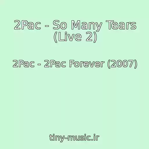 کاور آهنگ 2Pac - So Many Tears (Live 2) از 2Pac - 2Pac Forever (2007)
