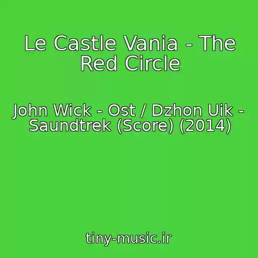 کاور آهنگ Le Castle Vania - The Red Circle از John Wick - Ost / Dzhon Uik - Saundtrek (Score) (2014)