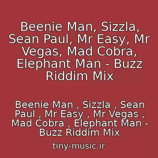 کاور آهنگ Beenie Man, Sizzla, Sean Paul, Mr Easy, Mr Vegas, Mad Cobra, Elephant Man - Buzz Riddim Mix از Beenie Man , Sizzla , Sean Paul , Mr Easy , Mr Vegas , Mad Cobra , Elephant Man - Buzz Riddim Mix