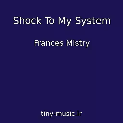 کاور آهنگ Shock To My System از Frances Mistry
