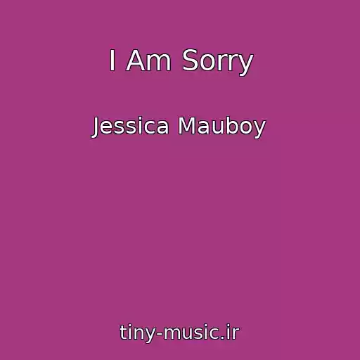 کاور آهنگ I Am Sorry از Jessica Mauboy