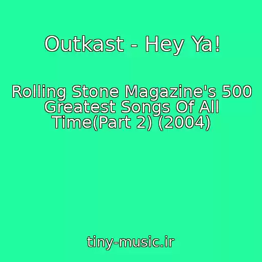 کاور آهنگ Outkast - Hey Ya! از Rolling Stone Magazine's 500 Greatest Songs Of All Time(Part 2) (2004)
