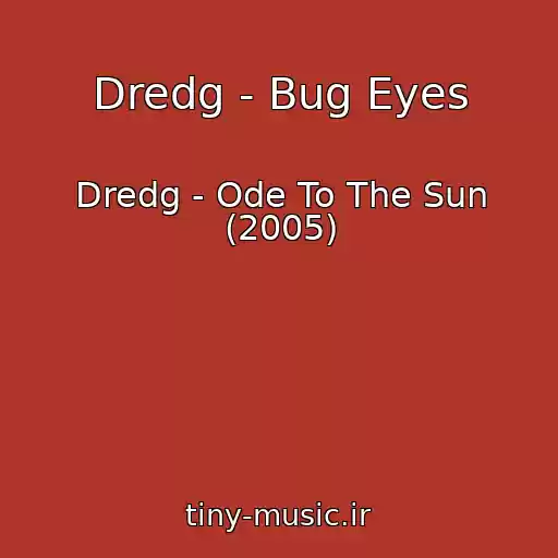 کاور آهنگ Dredg - Bug Eyes از Dredg - Ode To The Sun (2005)