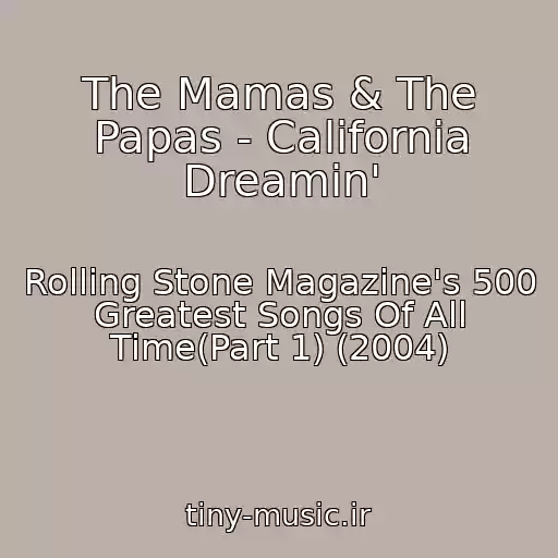 کاور آهنگ The Mamas & The Papas - California Dreamin' از Rolling Stone Magazine's 500 Greatest Songs Of All Time(Part 1) (2004)