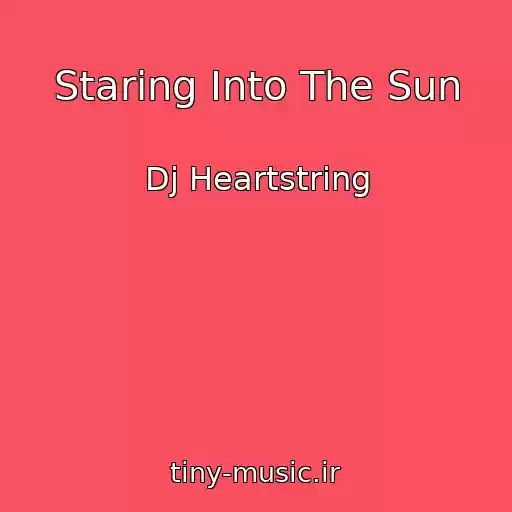 کاور آهنگ Staring Into The Sun از Dj Heartstring