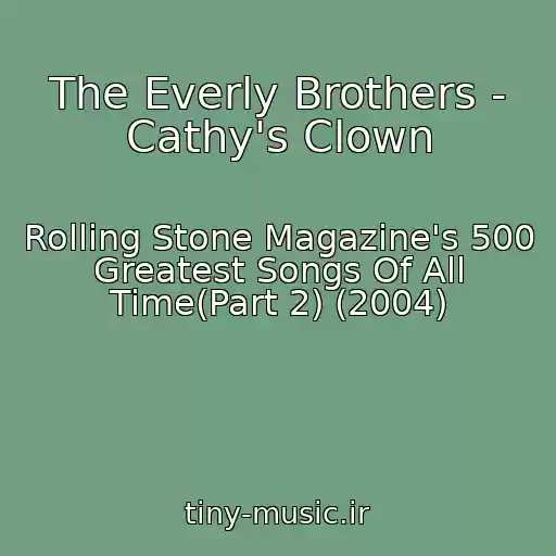 کاور آهنگ The Everly Brothers - Cathy's Clown از Rolling Stone Magazine's 500 Greatest Songs Of All Time(Part 2) (2004)
