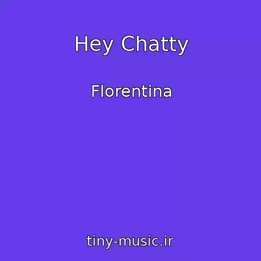 کاور آهنگ Hey Chatty از Florentina