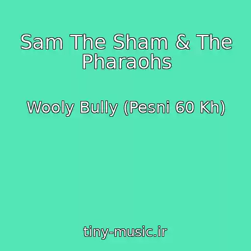کاور آهنگ Sam The Sham & The Pharaohs از Wooly Bully (Pesni 60 Kh)
