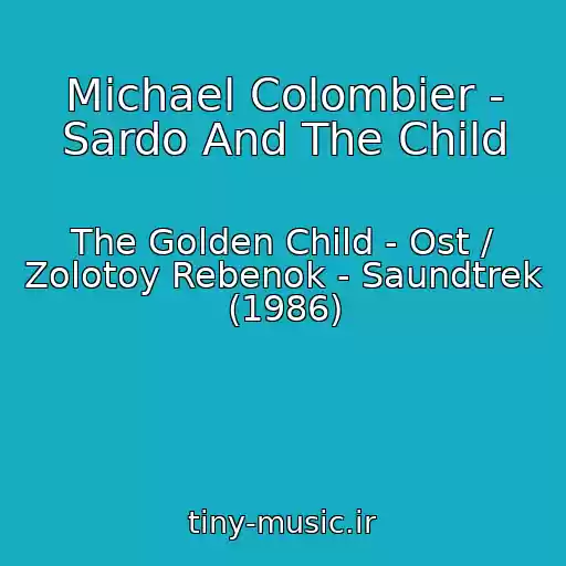 کاور آهنگ Michael Colombier - Sardo And The Child از The Golden Child - Ost / Zolotoy Rebenok - Saundtrek (1986)