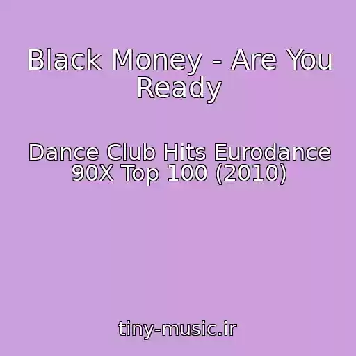 کاور آهنگ Black Money - Are You Ready از Dance Club Hits Eurodance 90X Top 100 (2010)