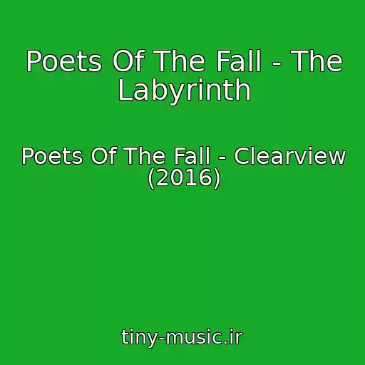 کاور آهنگ Poets Of The Fall - The Labyrinth از Poets Of The Fall - Clearview (2016)
