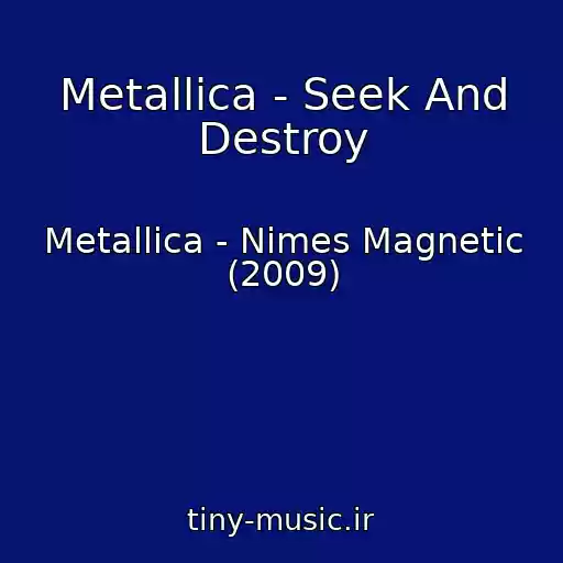 کاور آهنگ Metallica - Seek And Destroy از Metallica - Nimes Magnetic (2009)