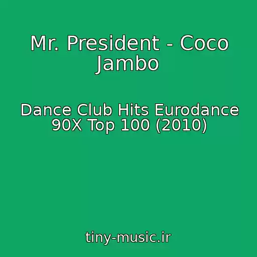 کاور آهنگ Mr. President - Coco Jambo از Dance Club Hits Eurodance 90X Top 100 (2010)