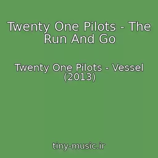 کاور آهنگ Twenty One Pilots - The Run And Go از Twenty One Pilots - Vessel (2013)