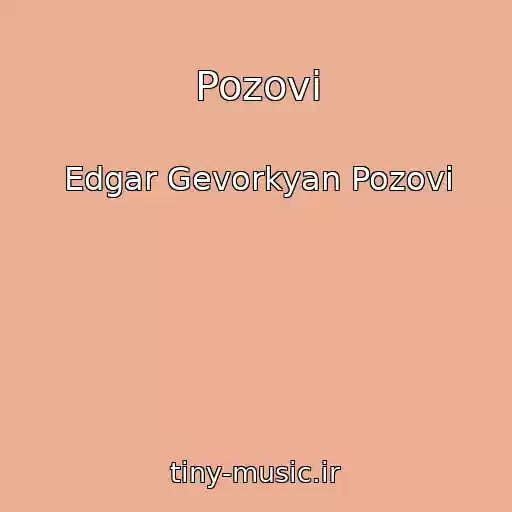 کاور آهنگ Pozovi از Edgar Gevorkyan Pozovi