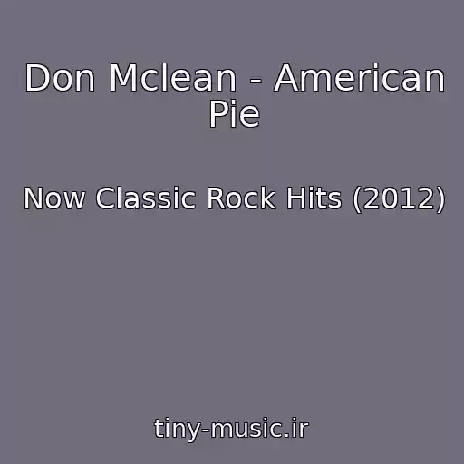کاور آهنگ Don Mclean - American Pie از Now Classic Rock Hits (2012)