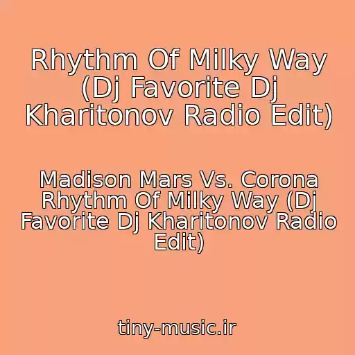 کاور آهنگ Rhythm Of Milky Way (Dj Favorite Dj Kharitonov Radio Edit) از Madison Mars Vs. Corona Rhythm Of Milky Way (Dj Favorite Dj Kharitonov Radio Edit)