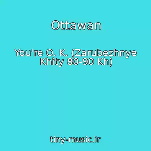 کاور آهنگ Ottawan از You're O. K. (Zarubezhnye Khity 80-90 Kh)