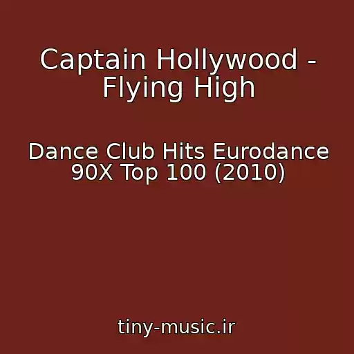 کاور آهنگ Captain Hollywood - Flying High از Dance Club Hits Eurodance 90X Top 100 (2010)
